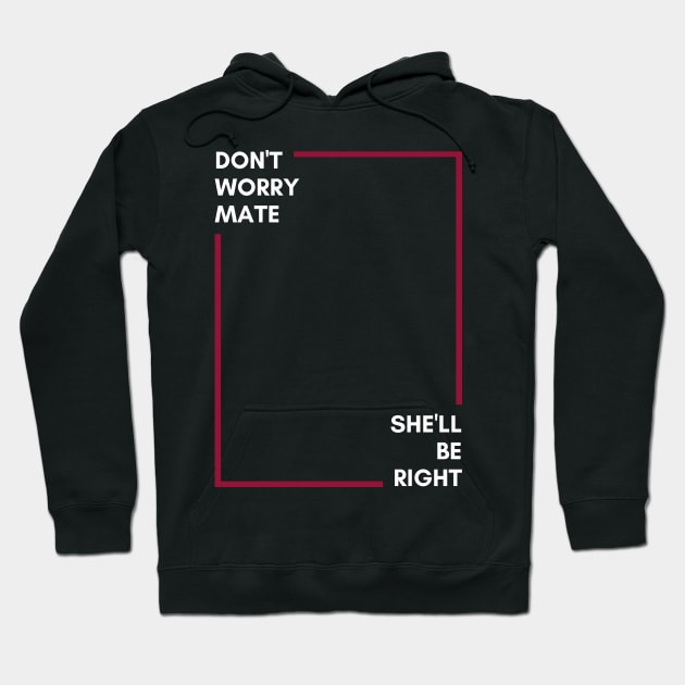 Don't Worry Mate, She'll Be Right | Australian Slang Hoodie by Merch4Days